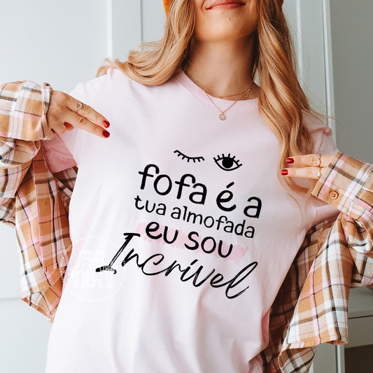 T-shirt “Fofa é a tua almofada…”
