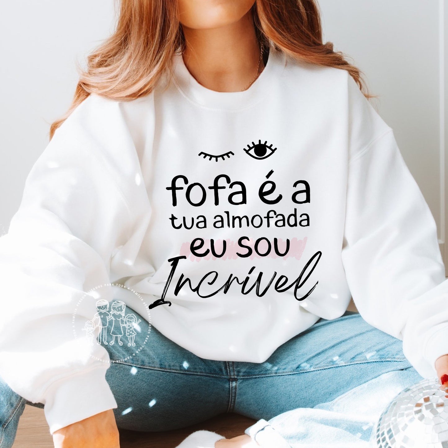 Sweatshirt “Fofa é a tua almofada…”