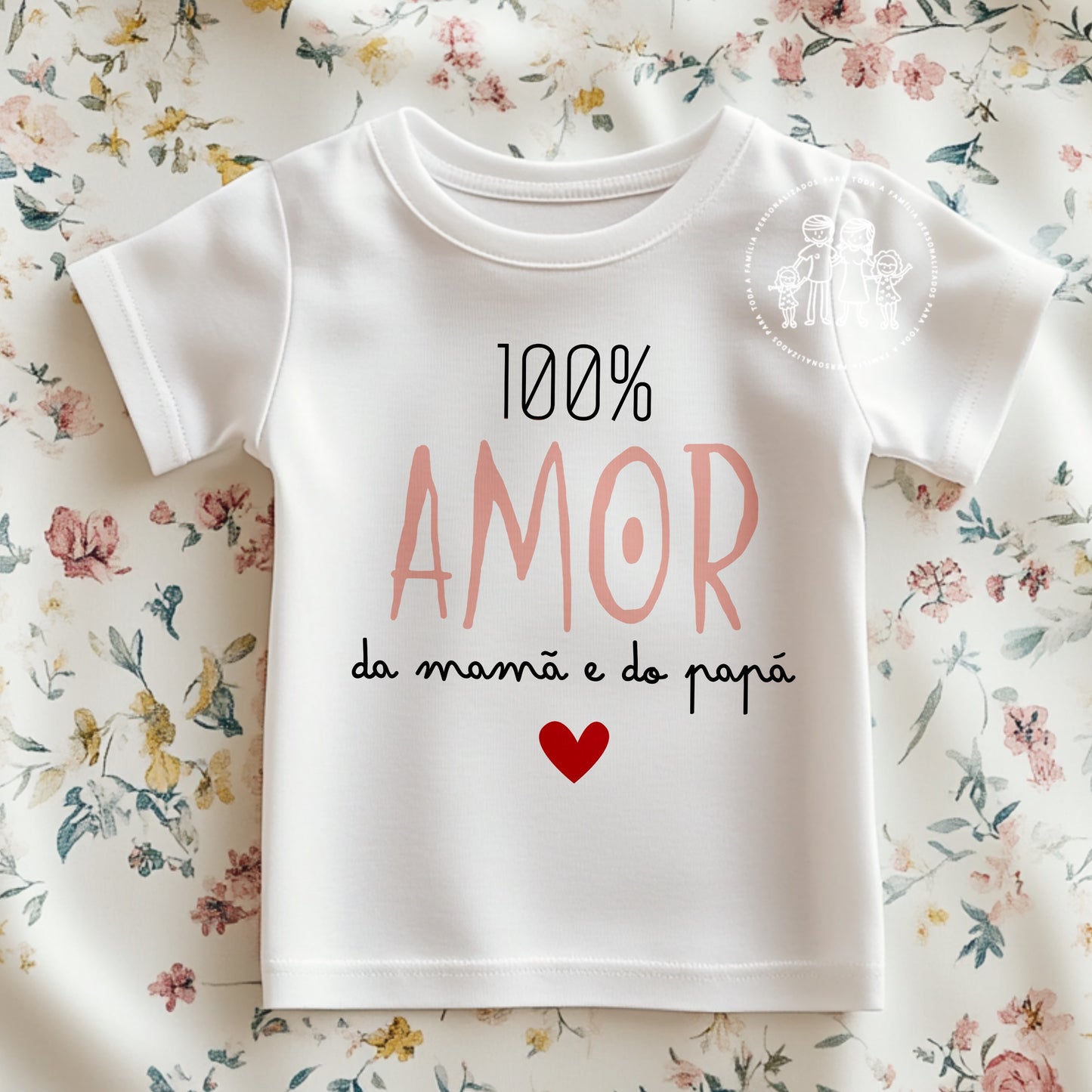 T-shirt personalizada “100% Amor da Mamã e do Papá”