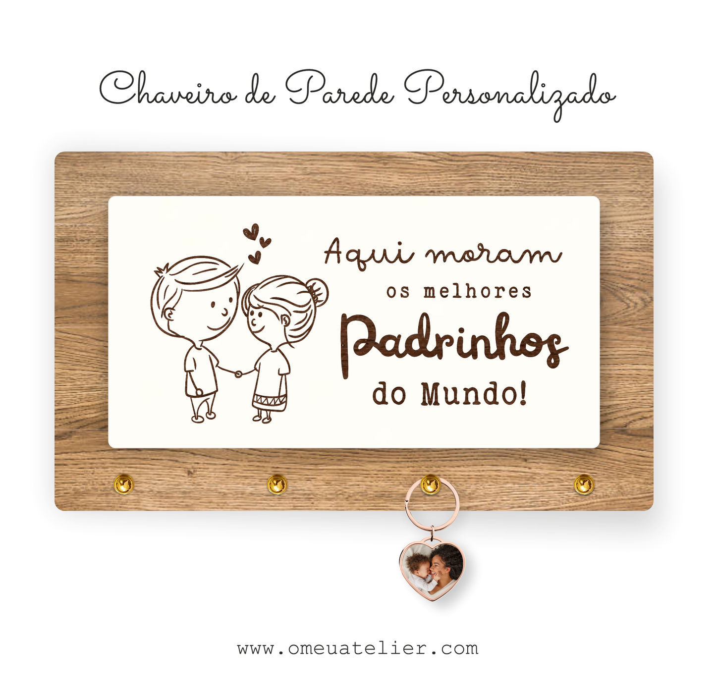 Chaveiro de Parede Personalizado "Aqui moram os melhores Padrinhos..."