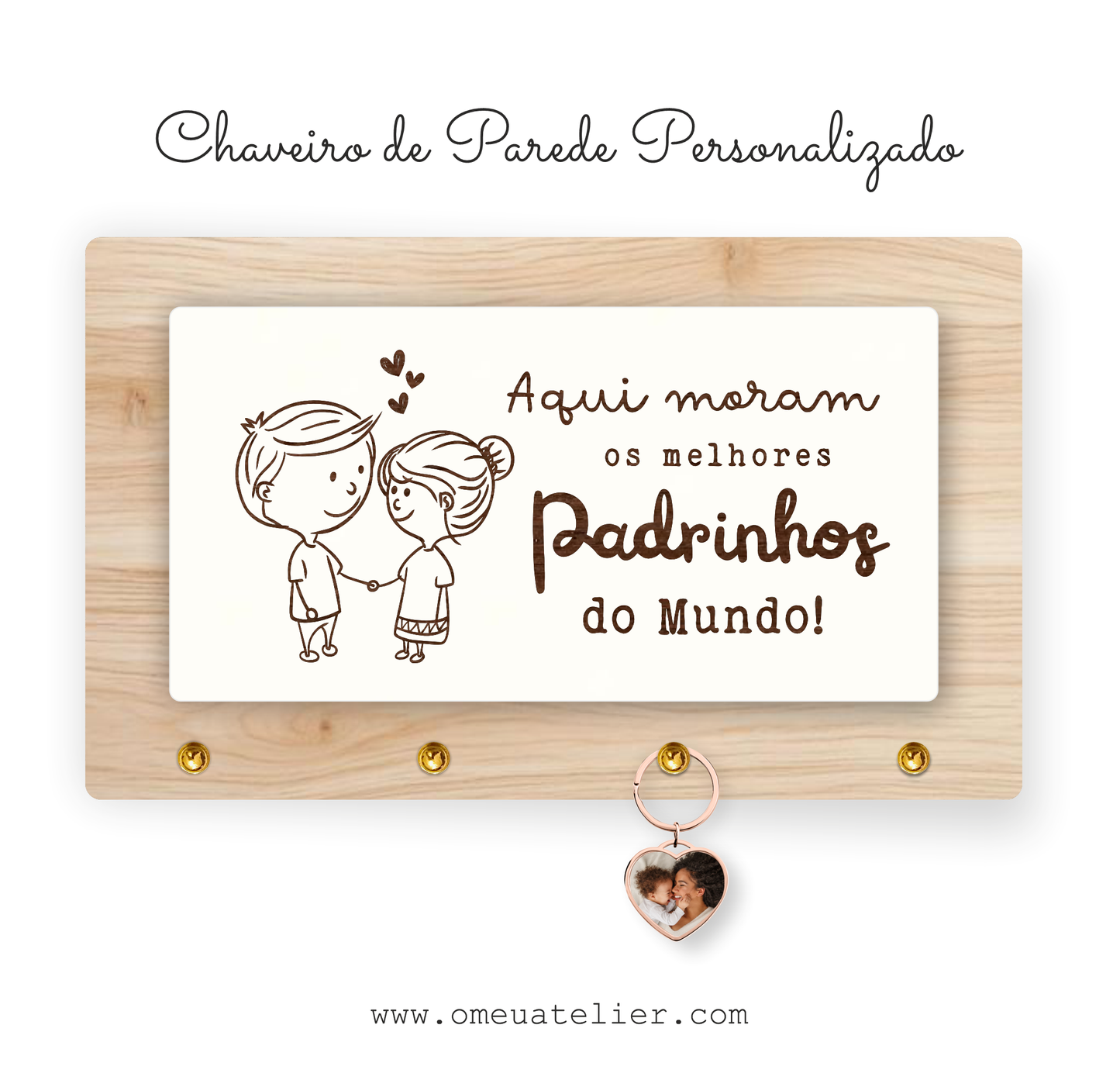 Chaveiro de Parede Personalizado "Aqui moram os melhores Padrinhos..."
