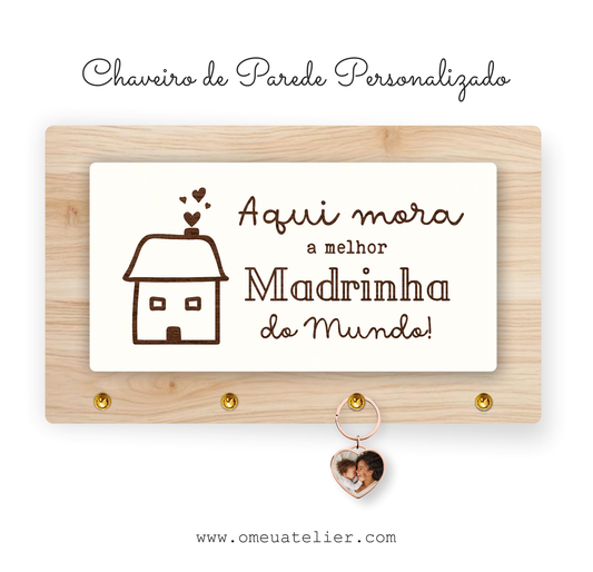 Chaveiro de Parede Personalizado "Aqui mora a melhor..."