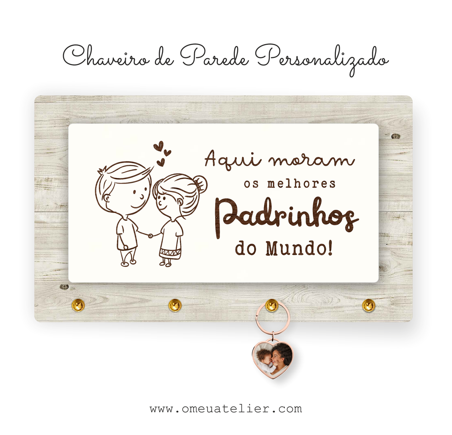Chaveiro de Parede Personalizado "Aqui moram os melhores Padrinhos..."